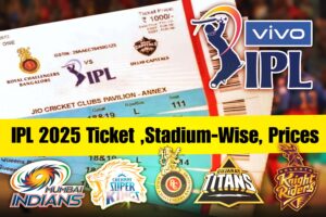 IPL 2025 Ticket ,Stadium-Wise, Prices & Booking Details