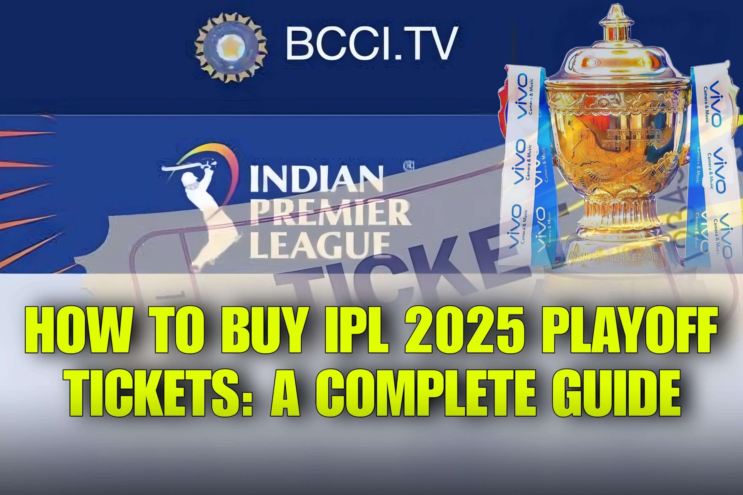 How to Buy IPL 2025 Playoff Tickets: A Complete Guide