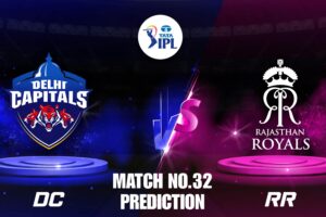 DC VS RR – Match 32 Preview, & Dream11 Prediction IPL 2025