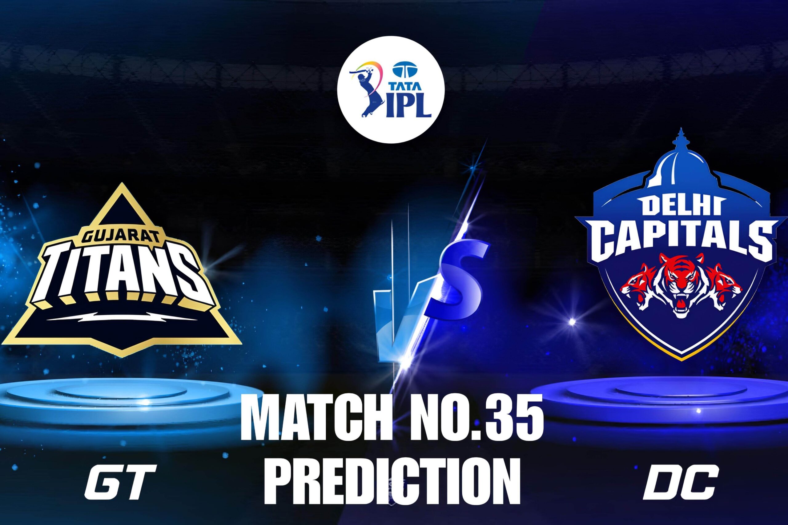 GT vs DC Match 35 Preview & Dream11 Prediction IPL 2025