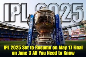 IPL 2025 Set to Resume on May 17 Final on June 3 All You Need to Know
