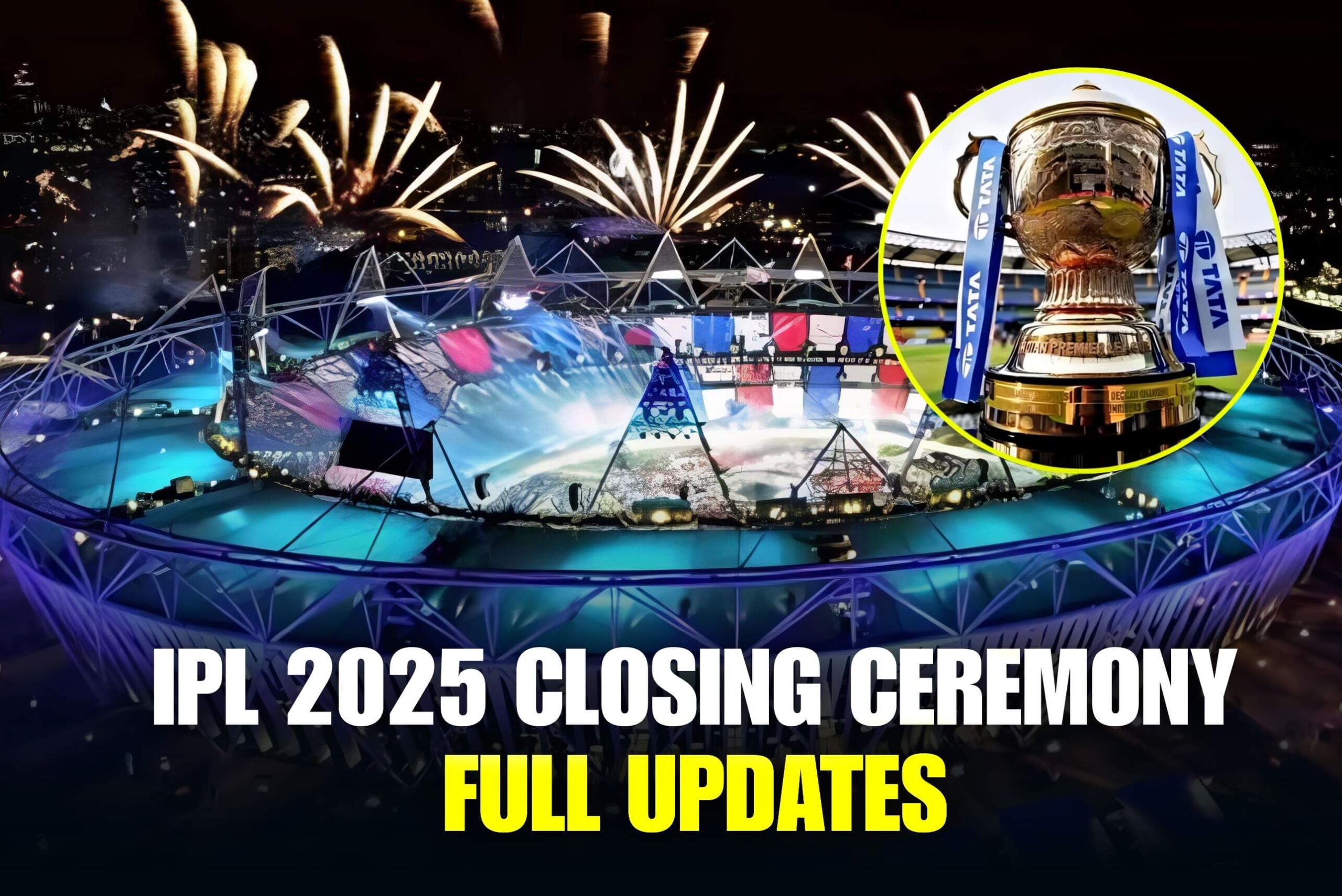 IPL 2025 Closing Ceremony Performers Time Venue & Live Streaming Details